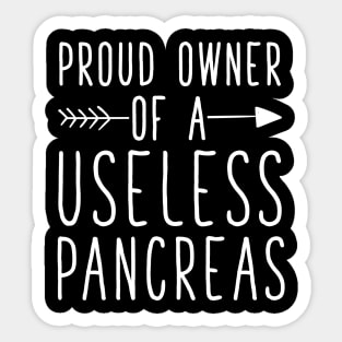 Proud owner of a useless pancreas Sticker